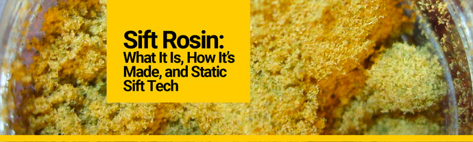 Sift Rosin: What It Is, How It’s Made, and Static Sift Tech