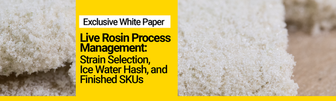 White Paper: Live Rosin Process Management: Strain Selection, Ice Water Hash, and Finished SKUs