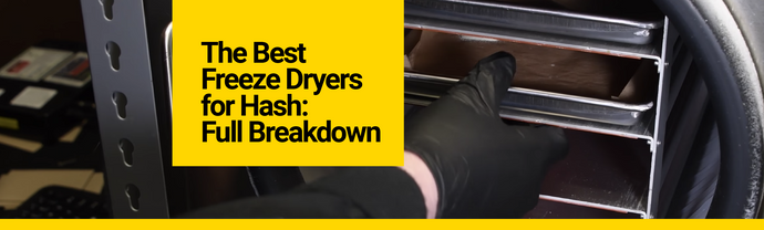 The Best Freeze Dryers for Hash: Full Breakdown